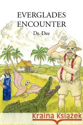 Everglades Encounter Dr Dee 9781425953584 Authorhouse