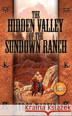 The Hidden Valley of the Sundown Ranch LeRoy Martin 9781425953980 Authorhouse