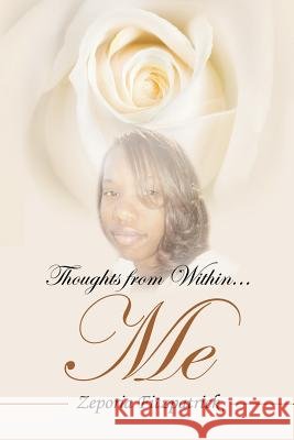 Thoughts from Within...Me Zeporia Fitzpatrick 9781425954635