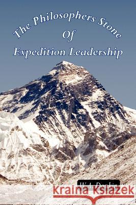 The Philosophers Stone of Expedition Leadership Donkin, W. a. A. 9781425954734 Authorhouse