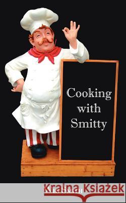 Cooking with Smitty Wes Smith 9781425955342 Authorhouse