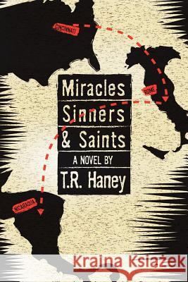 Miracles, Sinners and Saints Haney, T. R. 9781425956387 Authorhouse