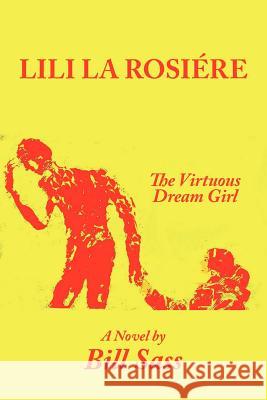 Lili La Rosiere: The Virtuous Dream Girl Sass, Bill 9781425956691