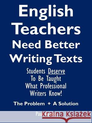 English Teachers Need Better Writing Texts Paul Aamot 9781425957155 Authorhouse