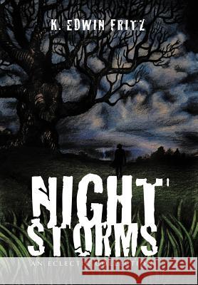 Night Storms: An Eclectic Collection Fritz, K. Edwin 9781425957353 Authorhouse