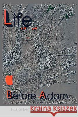 Life Before Adam Pastor Ben David Richardso 9781425958077 Authorhouse