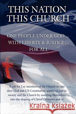 This Nation/This Church: One People Under God ... with Liberty and Justice ... For All P. Goss, Donald 9781425958336 Authorhouse