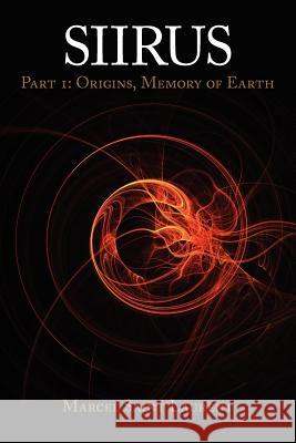 Siirus: Part 1: Origins, Memory of Earth Laurent, Marcel Saint 9781425958626 Authorhouse