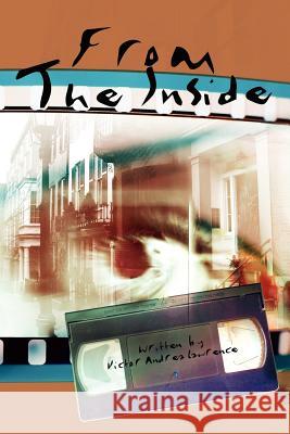 From The Inside Victor Andrea Lawrence 9781425958718