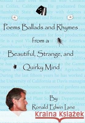 Poems Ballads and Rhymes from a Beautiful, Strange, and Quirky Mind Ronald Edwin Lane 9781425959050