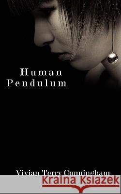 Human Pendulum Vivian Terry Cunningham 9781425959333 Authorhouse