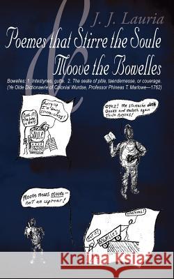 Poemes That Stirre The Soule and Moove The Bowelles Lauria, J. J. 9781425959555