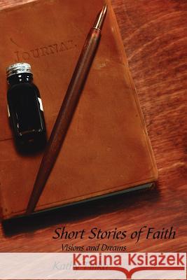 Short Stories of Faith: Visions and Dreams Tinker, Kathy 9781425959982 Authorhouse