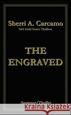 The Engraved Sherri A. Carcamo 9781425960599 Authorhouse