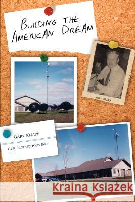 Building the American Dream Gary Knapp 9781425961039 Authorhouse