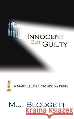 Innocent But Guilty: A Mary Ellen Hatcher Mystery Blodgett, M. J. 9781425961435