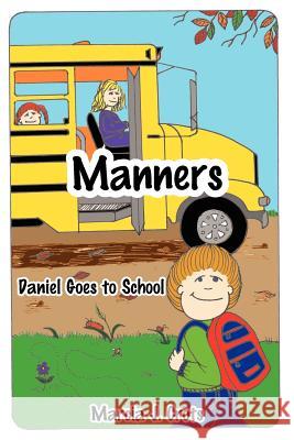 Manners: Daniel Goes to School Crots, Marcia J. 9781425961589 Authorhouse
