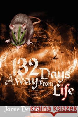 132 Days Away from Life Deling, Jamie 9781425961763 Authorhouse