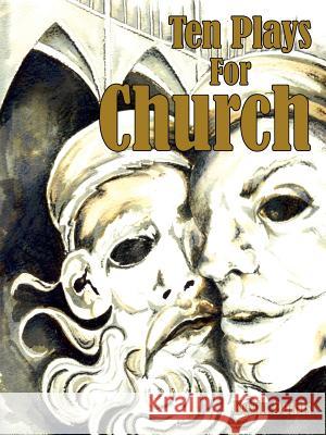 Ten Plays for Church Dodds, Kevin 9781425961848 Authorhouse