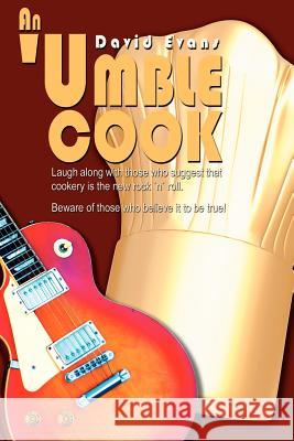 An 'Umble Cook David Evans 9781425962241 Authorhouse