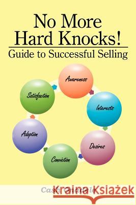 No More Hard Knocks!: Guide to Successful Selling Onadele, Cash 9781425962906 Authorhouse