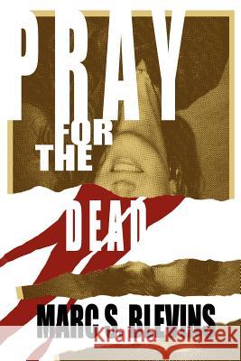 Pray for the Dead Marc S. Blevins 9781425963064 Authorhouse