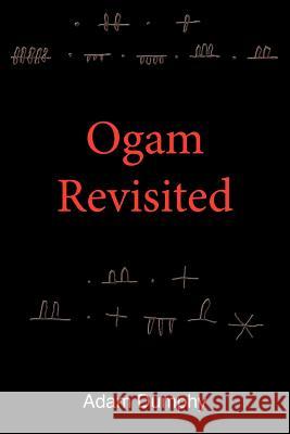 Ogam Revisited Adam Dumphy 9781425963385 Authorhouse