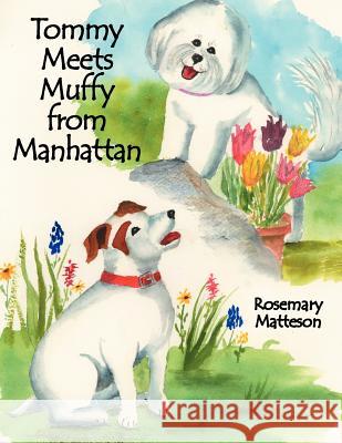 Tommy Meets Muffy from Manhattan Rosemary Matteson 9781425964450 Authorhouse