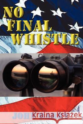 No Final Whistle Barry, John 9781425964948 Authorhouse