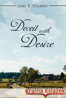 Deceit with Desire Gail E. Tolbert 9781425965075 Authorhouse
