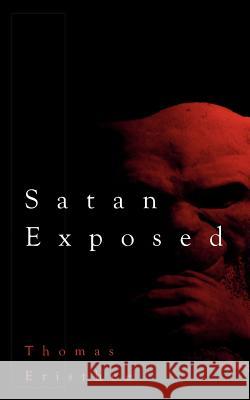 Satan Exposed Thomas Eristhee 9781425965396 Authorhouse