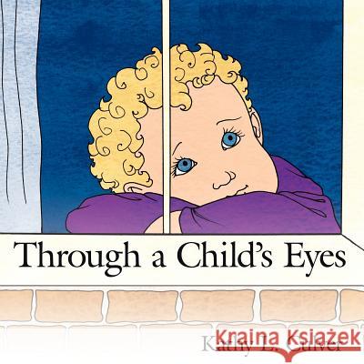Through a Childs Eyes Kathy L. Culver 9781425965471 Authorhouse
