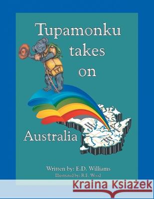 Tupamonku Takes on Australia Wood, R. F. 9781425965532 Authorhouse