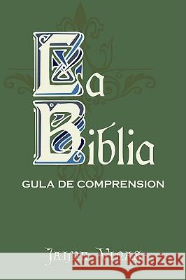 La Biblia - Gula De Comprension Jaime Vinas 9781425966126