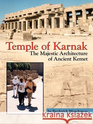 Temple of Karnak: The Majestic Architecture of Ancient Kemet Monderson, Frederick 9781425966423 Authorhouse