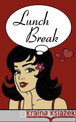 Lunch Break Ebby Gold 9781425966492