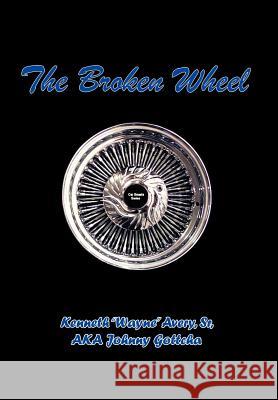 Broken Wheel: Car Smarts Edition Avery, Kenneth, Sr. 9781425966621 Authorhouse