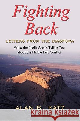 Fighting Back: Letters from the Diaspora Katz, Alan B. 9781425966638