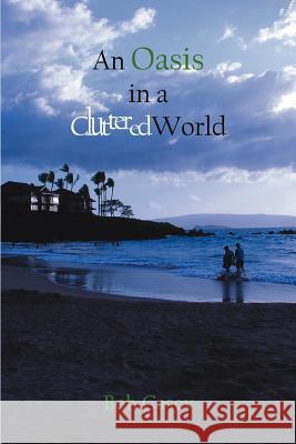 An Oasis in a Cluttered World Bob Casey 9781425966690 Authorhouse