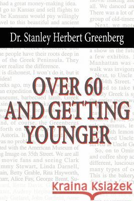 Over 60 and Getting Younger Dr Stanley Herbert Greenberg 9781425966720