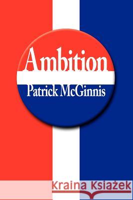 Ambition Patrick McGinnis 9781425966737 Authorhouse