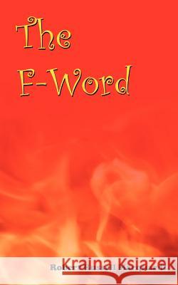 The F-Word Robert Russell Marquardt 9781425967000 Authorhouse