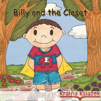 Billy and the Closet Frank A. Nunez 9781425967062