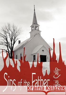 Sins of the Father Tajai Calip 9781425967345 Authorhouse