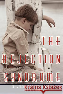 The Rejection Syndrome Dr Margaret Rogers Va 9781425967543 Authorhouse