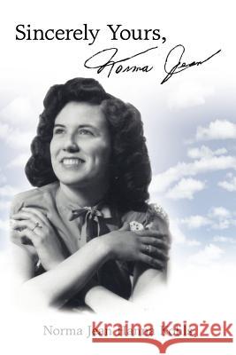 Sincerely Yours, Norma Jean Norma Jean Hanna Kohls 9781425967604