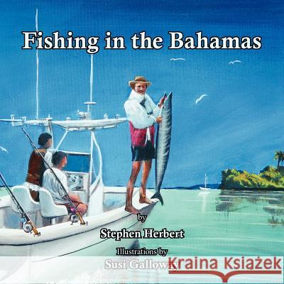 Fishing in the Bahamas Stephen Herbert 9781425968014 Authorhouse