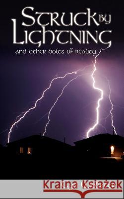 Struck By Lightning and Other Bolts of Reality Cyd Webster 9781425968144 Authorhouse