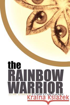 The Rainbow Warrior Mundy, Charis 9781425968311 Authorhouse