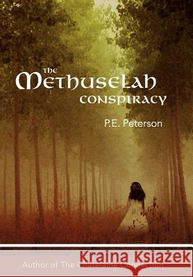 The Methuselah Conspiracy Patricia E. Peterson 9781425968892 Authorhouse